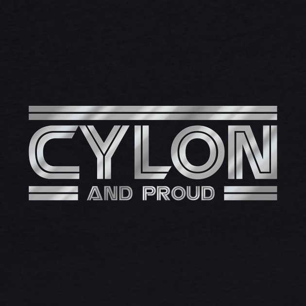 Cylon and Proud - Galactica by MalcolmDesigns